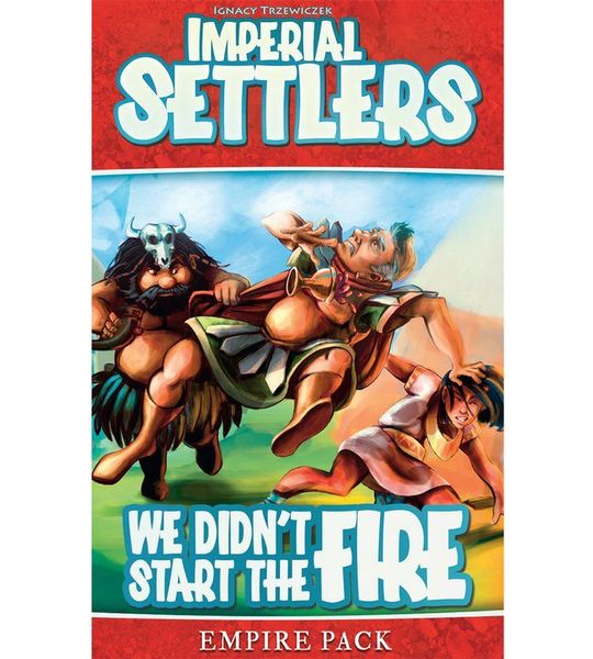 Imperial Settlers We didn't start the fire